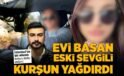 Sarıyer’de dehşet! Evi basan eski sevgili aileye kurşun yağdırdı