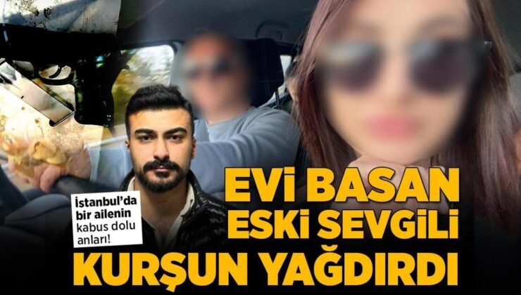 Sarıyer’de dehşet! Evi basan eski sevgili aileye kurşun yağdırdı